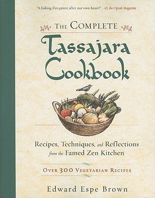 The Complete Tassajara Cookbook: Recipes, Techniques, and Reflections from the Famed Zen Kitchen Paperback Shambhala