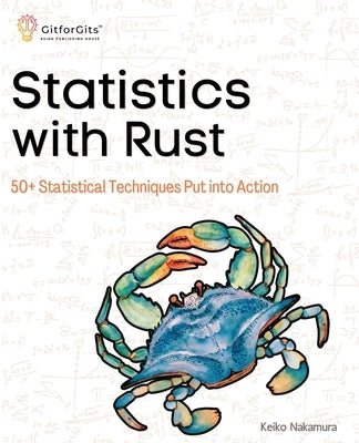 Statistics with Rust: 50+ Statistical Techniques Put into Action Paperback Gitforgits