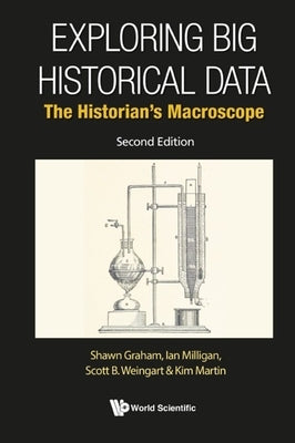 Exploring Big Historical Data: The Historian's Macroscope (Second Edition) Paperback World Scientific Publishing Company