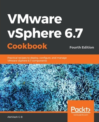 VMware vSphere 6.7 Cookbook - Fourth Edition Paperback Packt Publishing