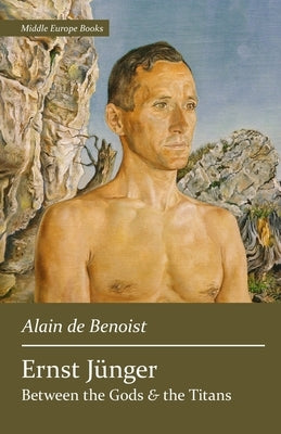 Ernst Jünger: Between the Gods and the Titans Paperback Middle Europe Books
