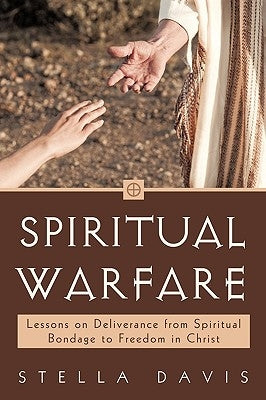 Spiritual Warfare: Lessons on Deliverance from Spiritual Bondage to Freedom in Christ Paperback iUniverse