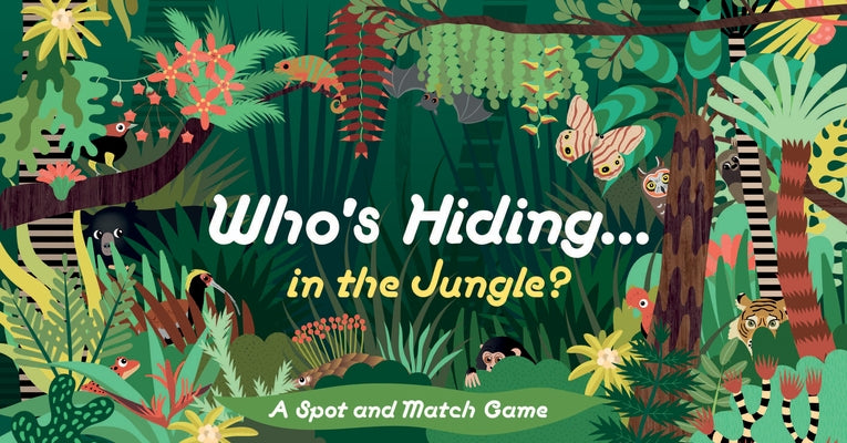 Who's Hiding in the Jungle?: A Spot and Match Game Paperback Laurence King