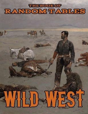 The Book of Random Tables: Wild West: 26 1D100 Random Tables for Tabletop Role-Playing Games Paperback Dicegeeks