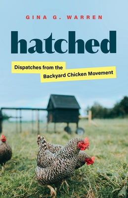Hatched: Dispatches from the Backyard Chicken Movement Paperback University of Washington Press