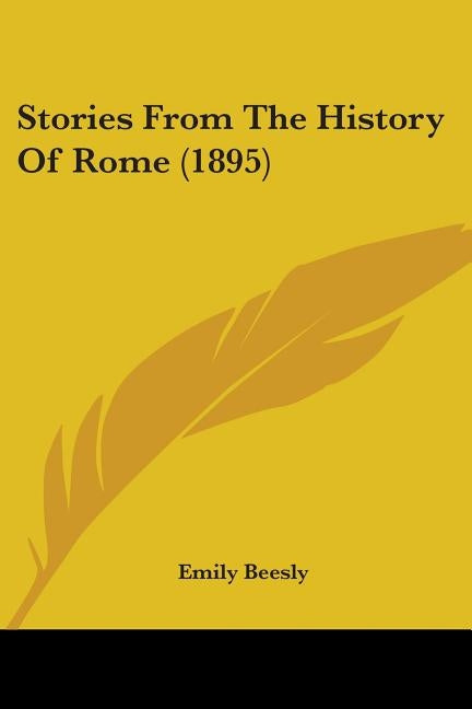 Stories From The History Of Rome (1895) Paperback Kessinger Publishing