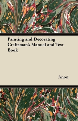 Painting and Decorating Craftsman's Manual and Text Book Paperback Saveth Press