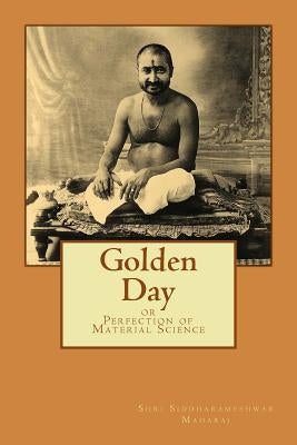 Golden Day: or Perfection of Material Science Paperback Createspace Independent Publishing Platform