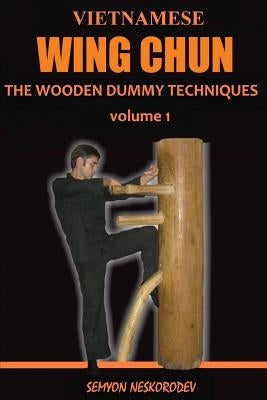 Vietnamese wing chun: The wooden dummy techniques Paperback Createspace Independent Publishing Platform