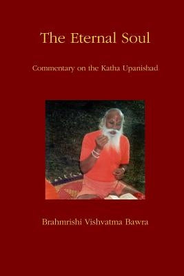 The Eternal Soul: Commentary on the Katha Upanishad Paperback Createspace Independent Publishing Platform