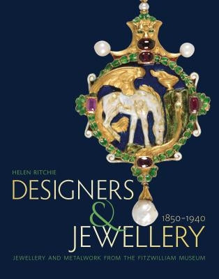 Designers and Jewellery 1850-1940: Jewellery and Metalwork from the Fitzwilliam Museum Paperback Philip Wilson Publishers