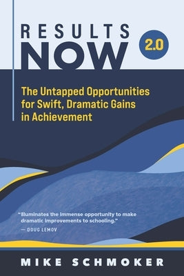 Results Now 2.0: The Untapped Opportunities for Swift, Dramatic Gains in Achievement Paperback ASCD