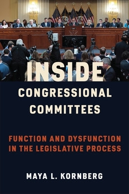 Inside Congressional Committees: Function and Dysfunction in the Legislative Process Paperback Columbia University Press