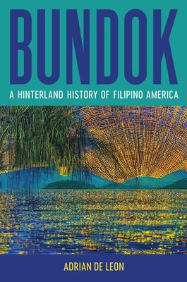 Bundok: A Hinterland History of Filipino America Paperback University of North Carolina Press