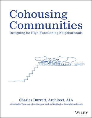Cohousing Communities: Designing for High-Functioning Neighborhoods Paperback Wiley