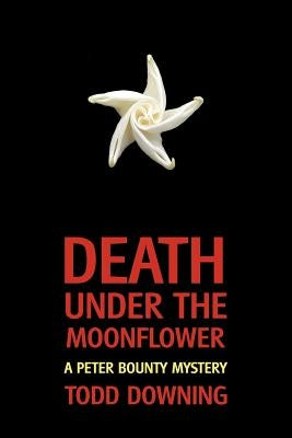 Death Under the Moonflower (a Sheriff Peter Bounty Mystery) Paperback Coachwhip Publications
