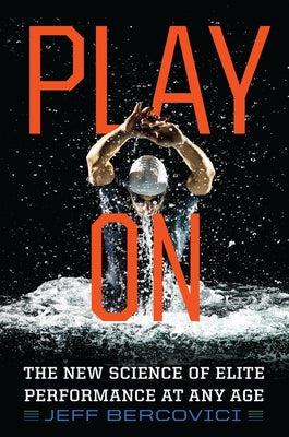 Play on: The New Science of Elite Performance at Any Age Paperback Mariner Books