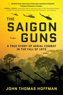The Saigon Guns: A True Story of Aerial Combat in the Fall of 1972 Paperback Koehler Books