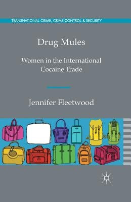 Drug Mules: Women in the International Cocaine Trade Paperback Palgrave MacMillan