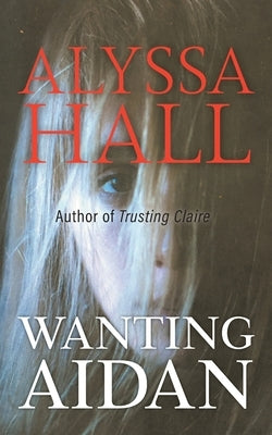 Wanting Aidan Paperback FriesenPress