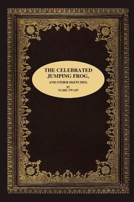 The Celebrated Jumping Frog, and Other Sketches Paperback Lulu.com