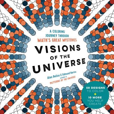 Visions of the Universe: A Coloring Journey Through Math's Great Mysteries by Bellos, Alex
