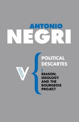 Political Descartes: Reason, Ideology and the Bourgeois Project Paperback Verso