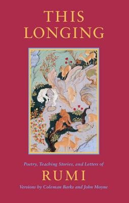 This Longing: Poetry, Teaching Stories, and Letters of Rumi Paperback Shambhala