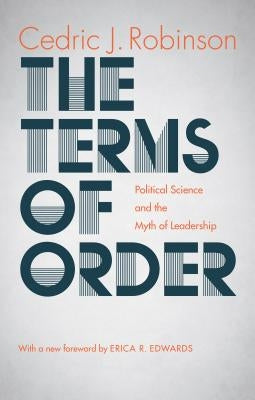 The Terms of Order: Political Science and the Myth of Leadership Paperback University of North Carolina Press