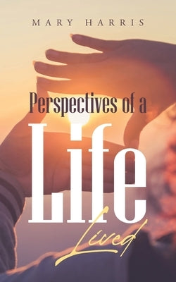 Perspectives of a Life Lived Paperback Page Publishing, Inc.