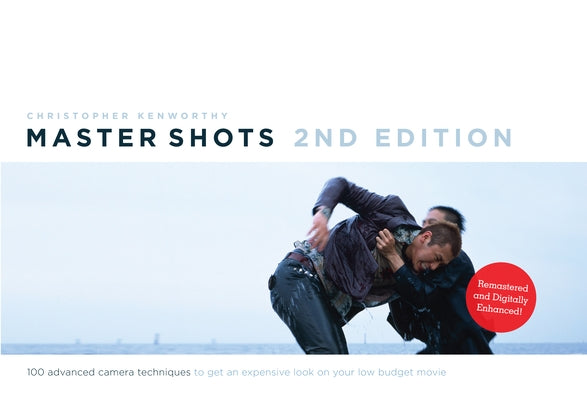Master Shots Vol 1, 2nd Edition: 100 Advanced Camera Techniques to Get an Expensive Look on Your Low Budget Movie Paperback Michael Wiese Productions