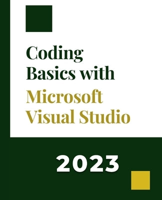 Coding Basics with Microsoft Visual Studio: A Step-by-Step Guide to Microsoft Cloud Services Paperback Kiet Huynh