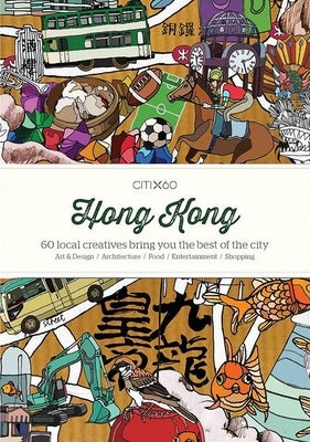 Citix60: Hong Kong: 60 Creatives Show You the Best of the City Paperback Victionary