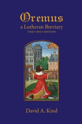 Oremus: A Lutheran Breviary - Text Only Version Paperback Lulu.com