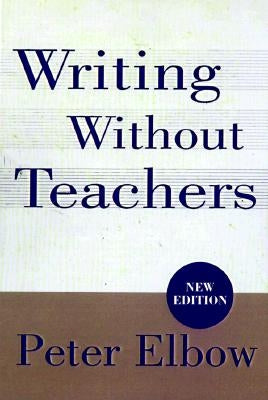 Writing Without Teachers Oxford University Press, USA