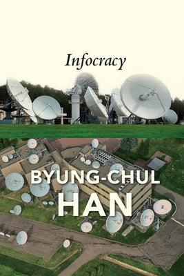 Paperback of Infocracy: Digitization and the Crisis of Democracy by Polity Press, featuring a cover with digital-themed design and title text.