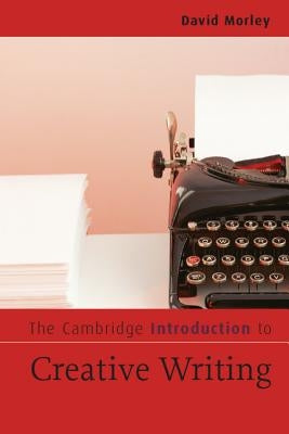 The Cambridge Introduction to Creative Writing Paperback Cambridge University Press