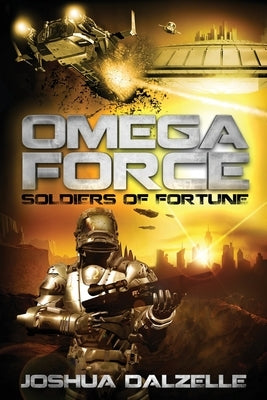 Omega Force: Soldiers of Fortune Paperback Createspace Independent Publishing Platform