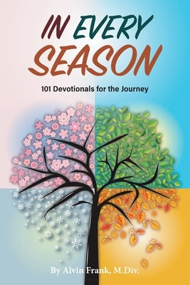 In Every Season: 101 Devotionals for the Journey Paperback FriesenPress