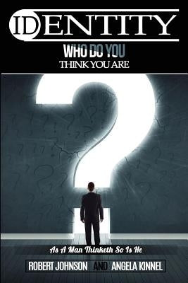 Identity: Who Do You Think You Are? Paperback Robert & Debra Johnson