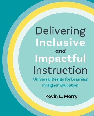 Delivering Inclusive and Impactful Instruction: Universal Design for Learning in Higher Education Paperback Cast, Inc.
