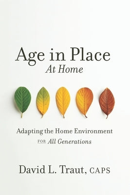 Age In Place At Home: Adapting The Home Environment For All Generations Paperback Independently Published