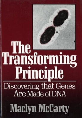 The Transforming Principle: Discovering That Genes Are Made of DNA Paperback W. W. Norton & Company