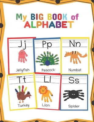 My Big Book of Alphabet: ABC Animal Handprint End of the year activity, Ages 3-5, PreK, Kindergarten, Preschool, Gift Paperback Independently Published