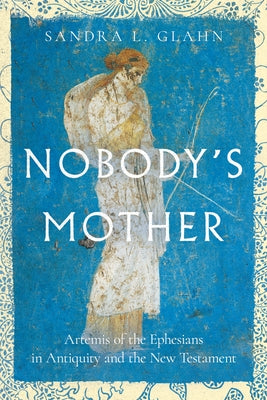 Nobody's Mother: Artemis of the Ephesians in Antiquity and the New Testament Paperback IVP Academic