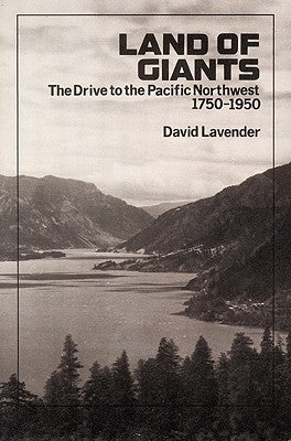 Land of Giants: The Drive to the Pacific Northwest, 1750-1950 Paperback University of Nebraska Press
