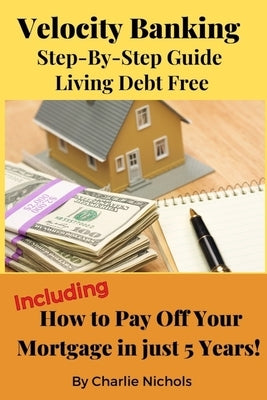 Velocity Banking: Step-by-Step Guide Living Debt Free Paperback Ingram Spark