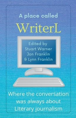 A Place Called WriterL: Where the Conversation Was Always About Literary Journalism Paperback Mr. Write Coach LLC
