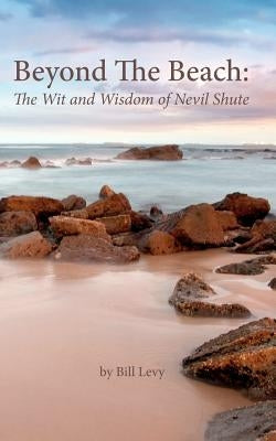 Beyond The Beach: The Wit and Wisdom of Nevil Shute Paperback Createspace Independent Publishing Platform