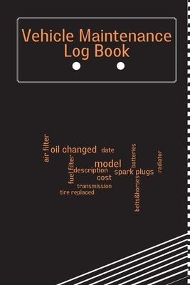 Vehicle Maintenance Log Book: Car Maintenance Log Book, Car Repair Journal, Oil Change Log Book, Vehicle and Automobile Service, Cars, Trucks, And O Paperback Nielsen